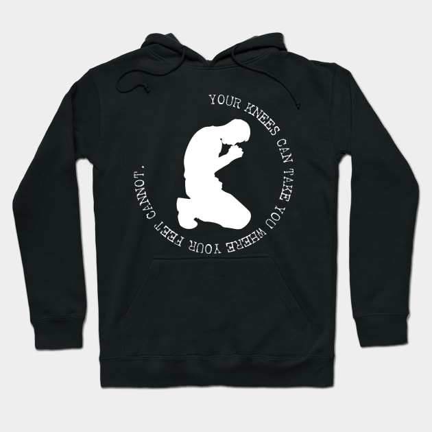 Your Knees Can Take You Where Your Feet Cannot Hoodie by inkstyl